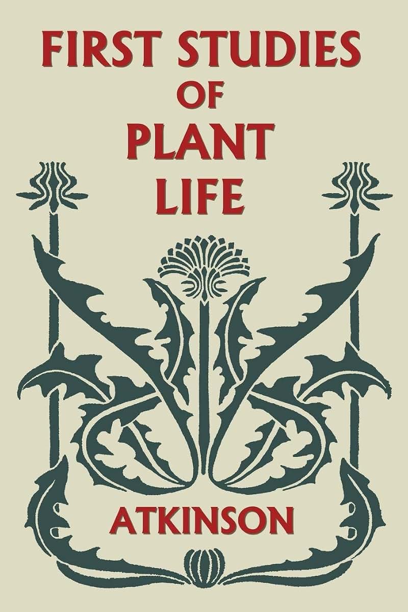 First Studies of Plant Life (Yesterday's Classics)
