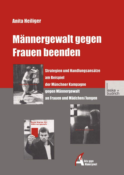 Mnnergewalt gegen Frauen beenden: Strategien und Handlungsanstze am Beispiel der Mnchner Kampagne gegen Mnnergewalt an Frauen und Mdchen/Jungen (German Edition)