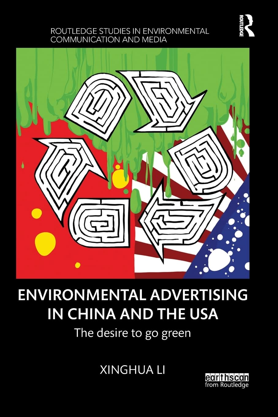 Environmental Advertising in China and the USA: The desire to go green (Routledge Studies in Environmental Communication and Media)