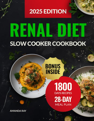 Renal Diet Slow Cooker Cookbook: The Ultimate Guide with 1800 Days of Delicious Low-Sodium, Low-Potassium & Low-Phosphorus Recipes to Support Kidney ... (Quick & Easy, Healthy Diet Recipes Books)