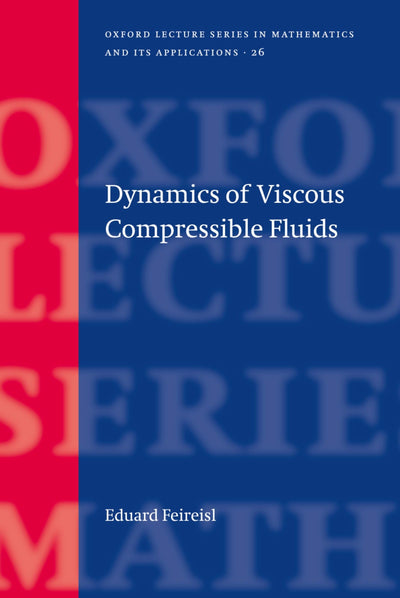 Dynamics of Viscous Compressible Fluids (Oxford Lecture Series in Mathematics and Its Applications)
