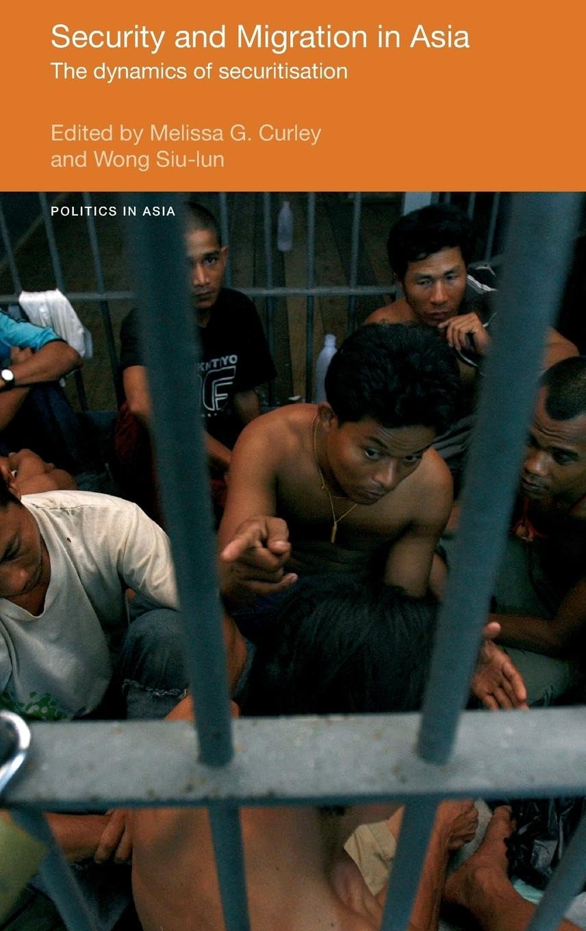 Security and Migration in Asia: The dynamics of securitisation (Politics in Asia)