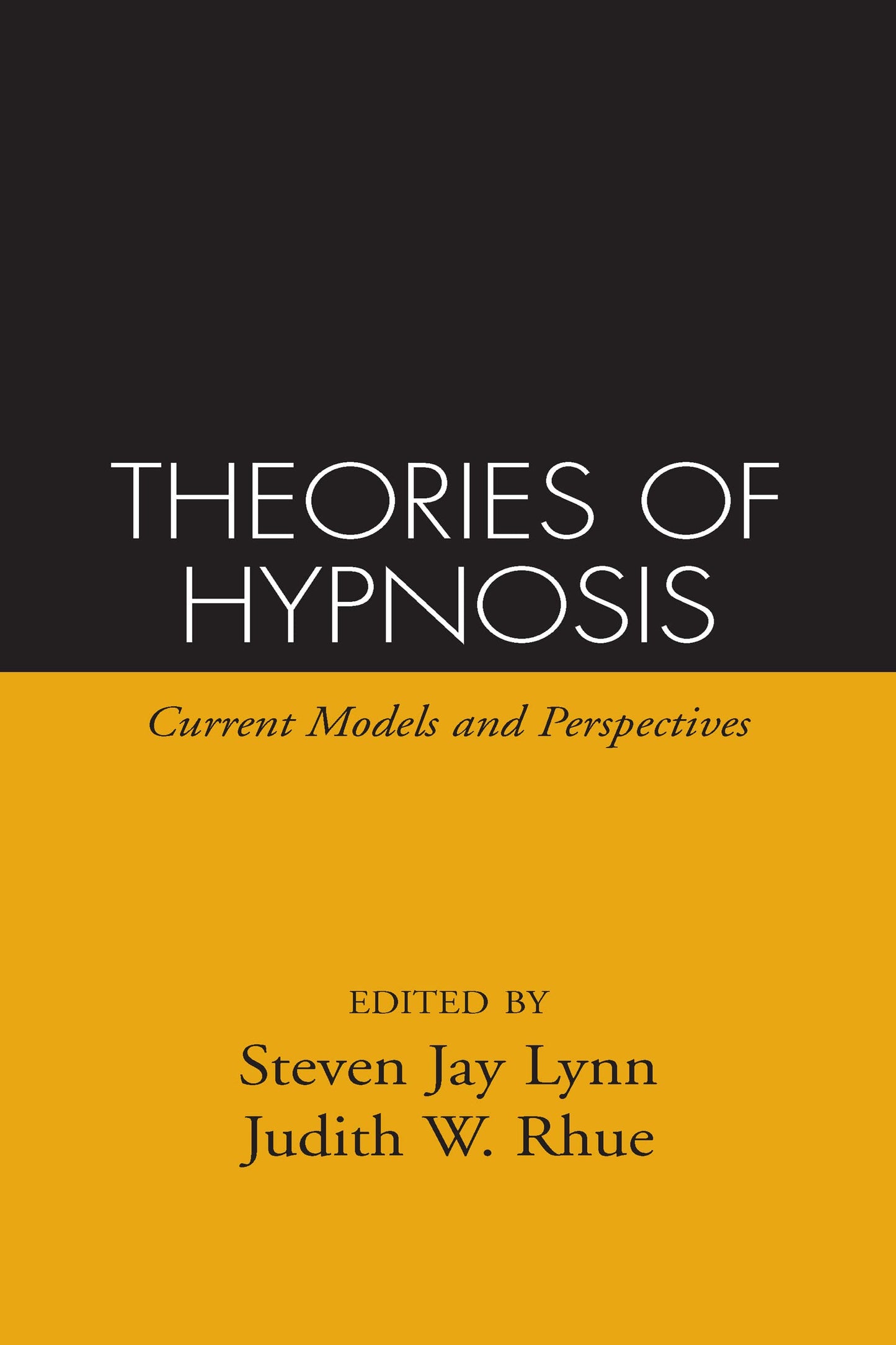 Theories of Hypnosis: Current Models and Perspectives