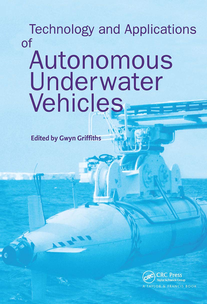 Technology and Applications of Autonomous Underwater Vehicles (Ocean Science and Technology, V. 2)