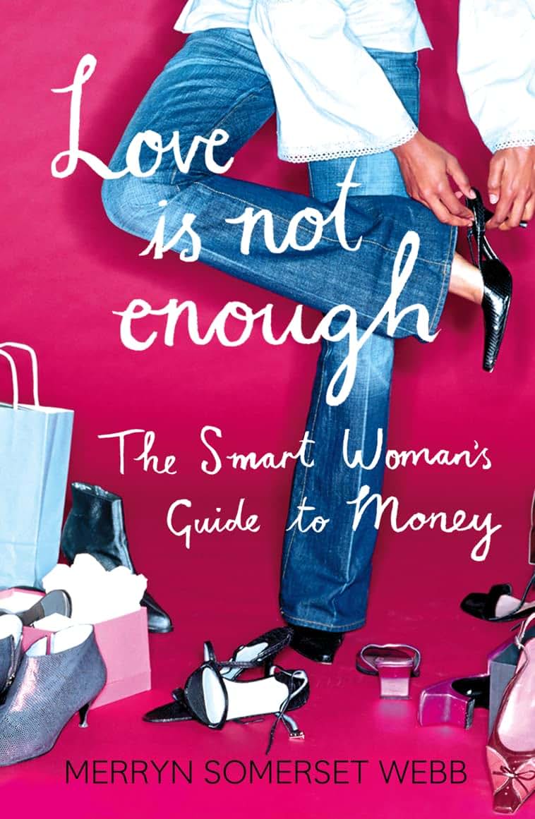 Love Is Not Enough: The Smart Woman's Guide to Money