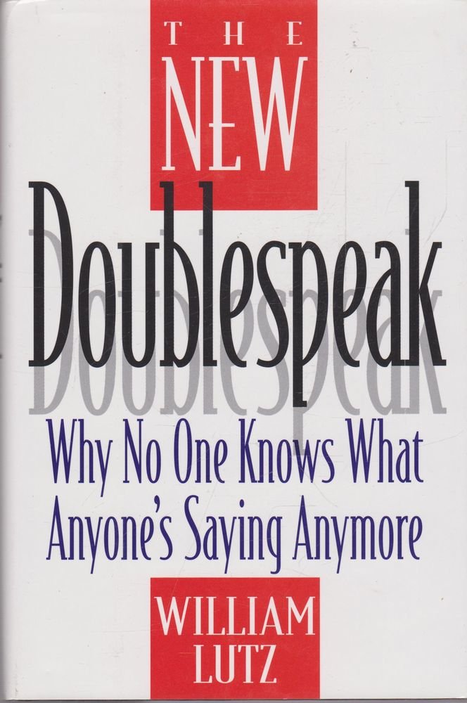 The New Doublespeak: Why No One Knows What Anyone's Saying Anymore