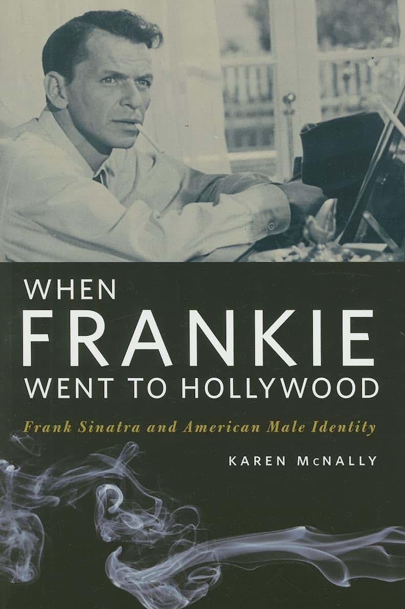 When Frankie Went to Hollywood: Frank Sinatra and American Male Identity