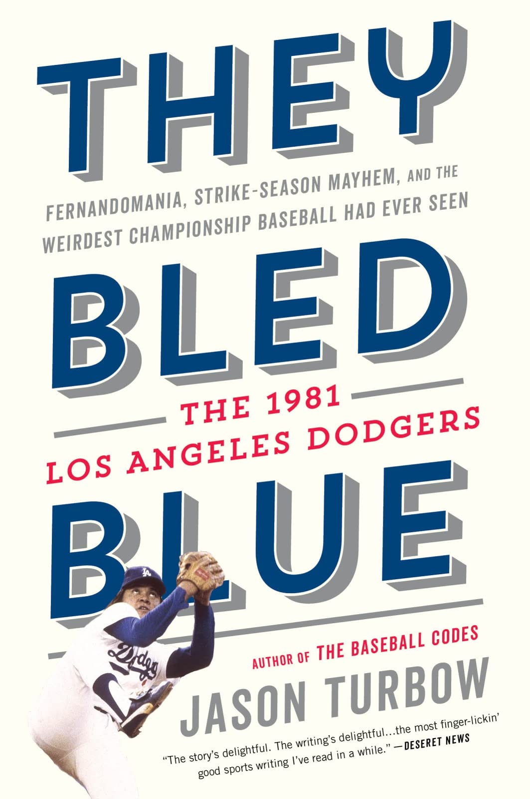 They Bled Blue: Fernandomania, Strike-Season Mayhem, and the Weirdest Championship Baseball Had Ever Seen: The 1981 Los Angeles Dodgers – Fernando Valenzuela and the Screwball Pitch