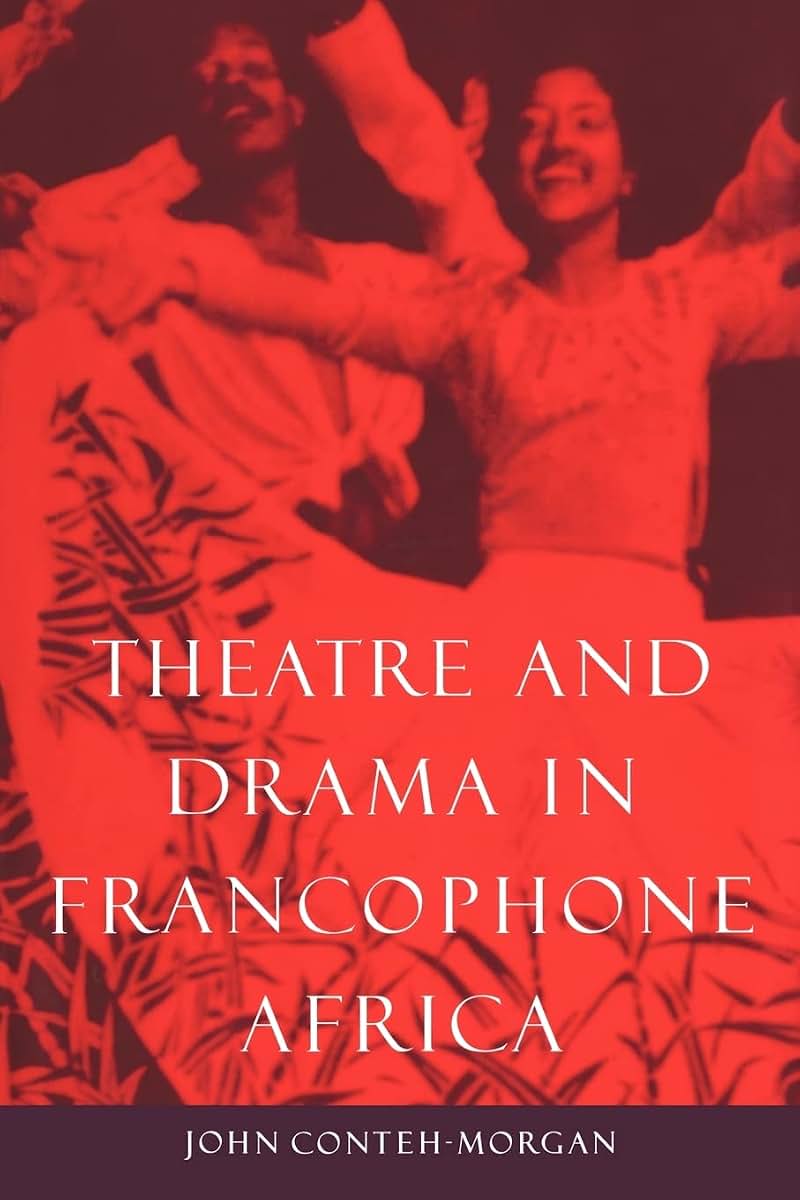 Theatre and Drama in Francophone Africa: A Critical Introduction