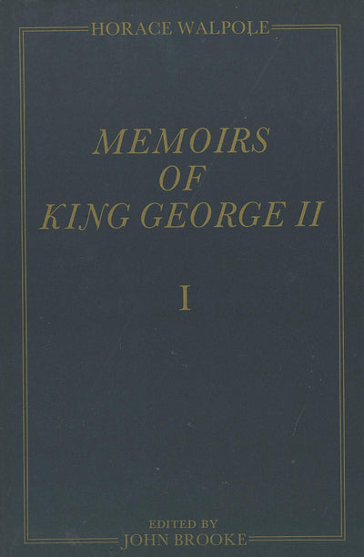 Memoirs of King George II: The Yale Edition of Horace Walpole's Memoirs