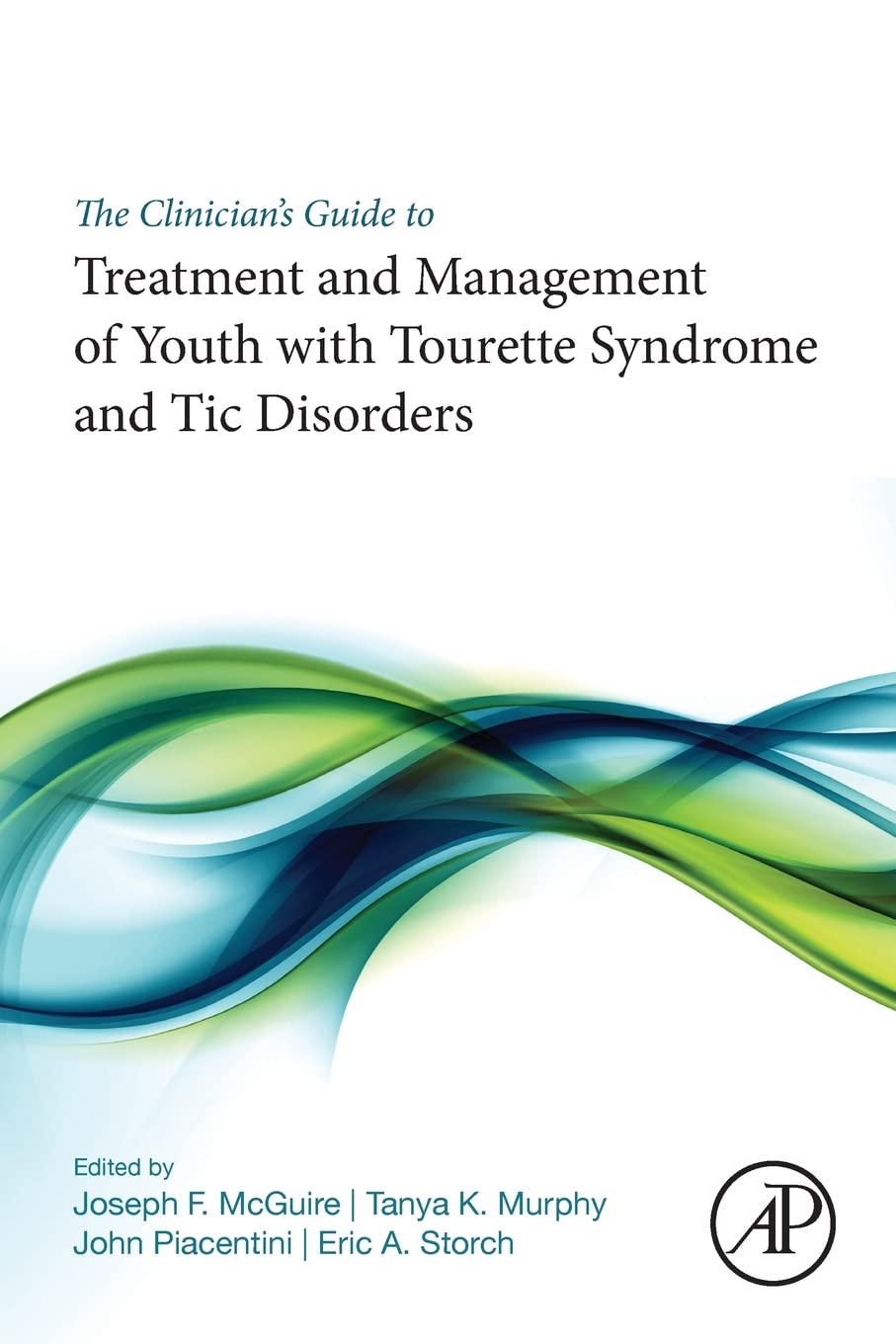 The Clinicians Guide to Treatment and Management of Youth with Tourette Syndrome and Tic Disorders