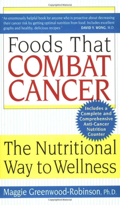 Foods That Combat Cancer: The Nutritional Way to Wellness