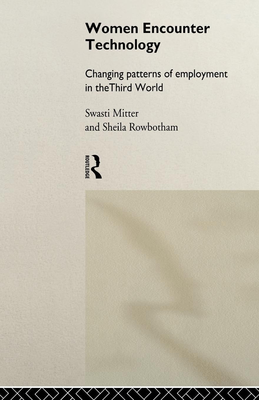 Women Encounter Technology: Changing Patterns of Employment in the Third World (UNU/INTECH Studies in New Technology and Development)