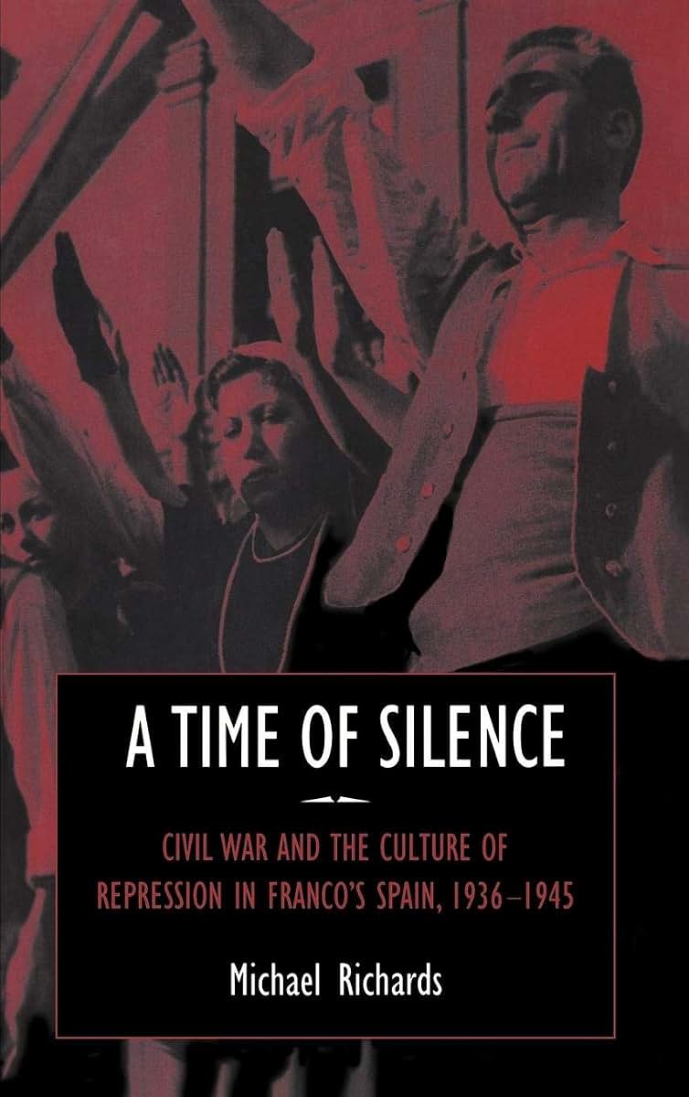 A Time of Silence: Civil War and the Culture of Repression in Franco's Spain, 1936-1945 (Studies in the Social and Cultural History of Modern Warfare, Series Number 4)