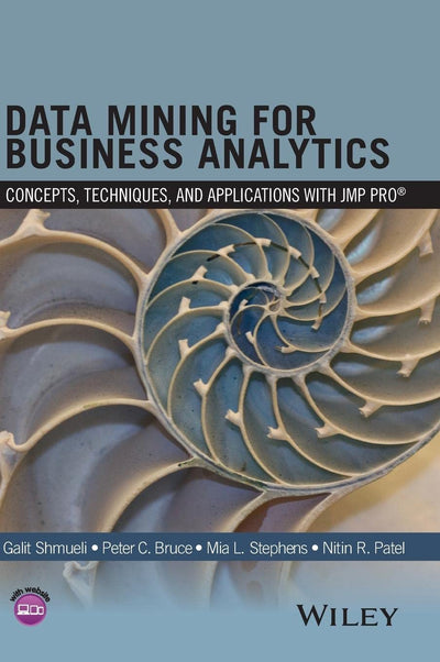 Data Mining for Business Analytics: Concepts, Techniques, and Applications with JMP Pro
