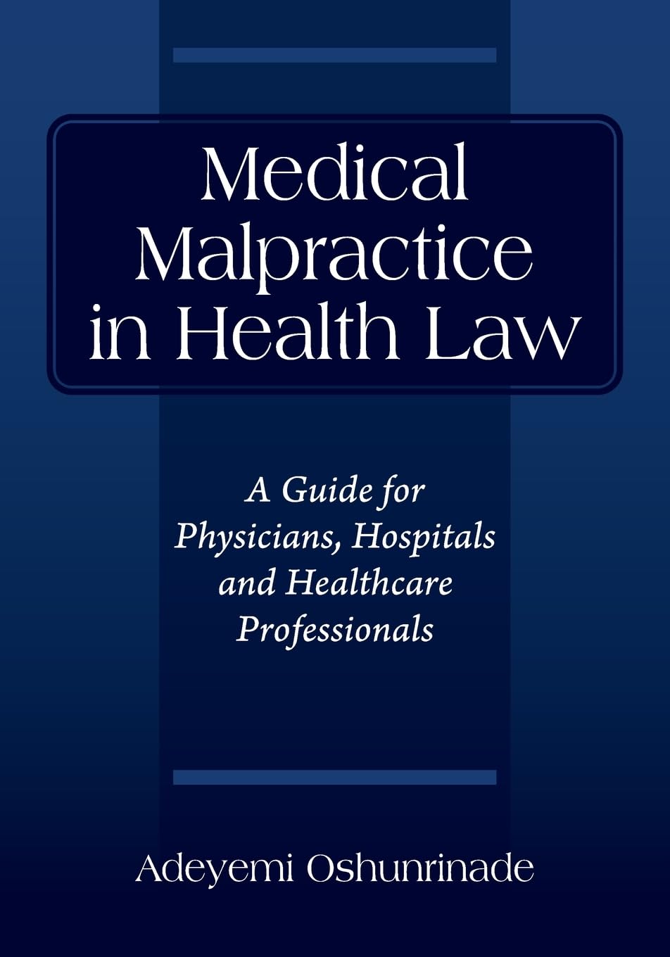 Medical Malpractice in Health Law: A Guide for Physicians, Hospitals and Healthcare Professionals