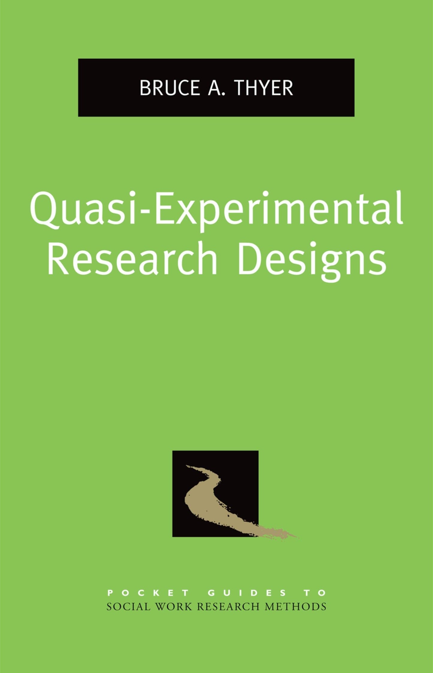 Quasi-Experimental Research Designs (Pocket Guide to Social Work Research Methods)