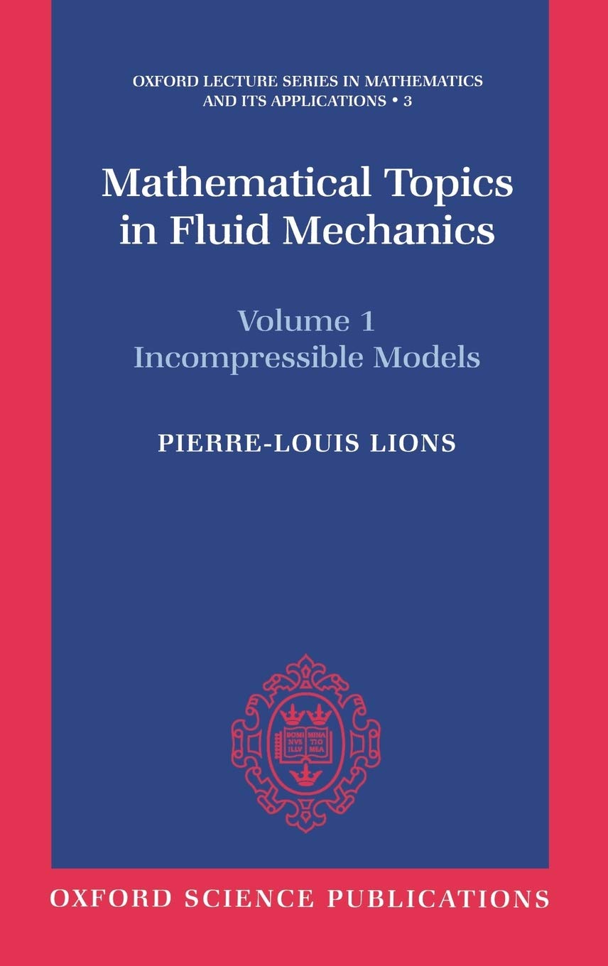 Mathematical Topics in Fluid Mechanics (Oxford Lecture Series in Mathematics and Its Applications)