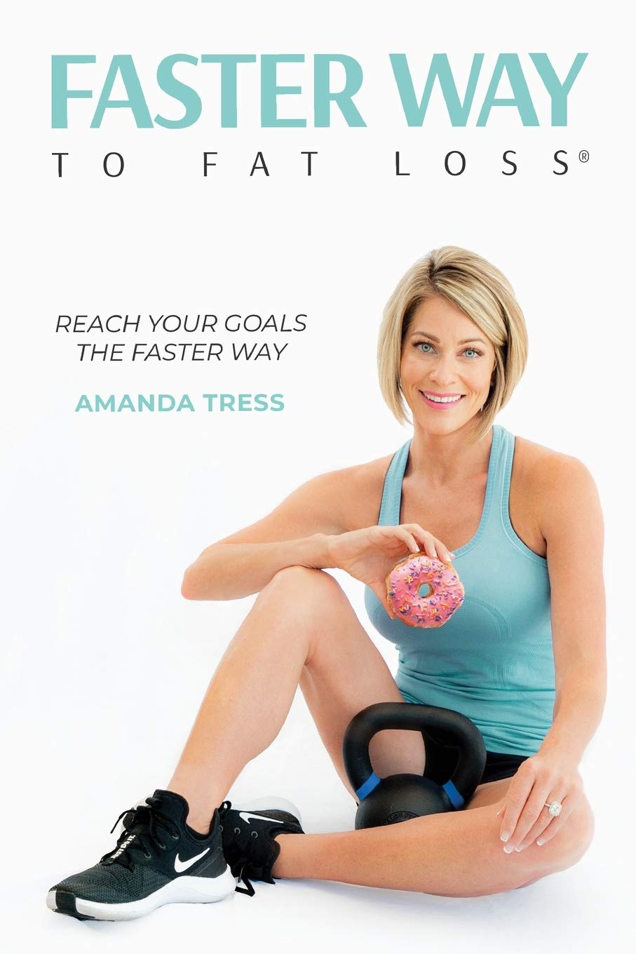 FASTer Way to Fat Loss by Tress, Amanda