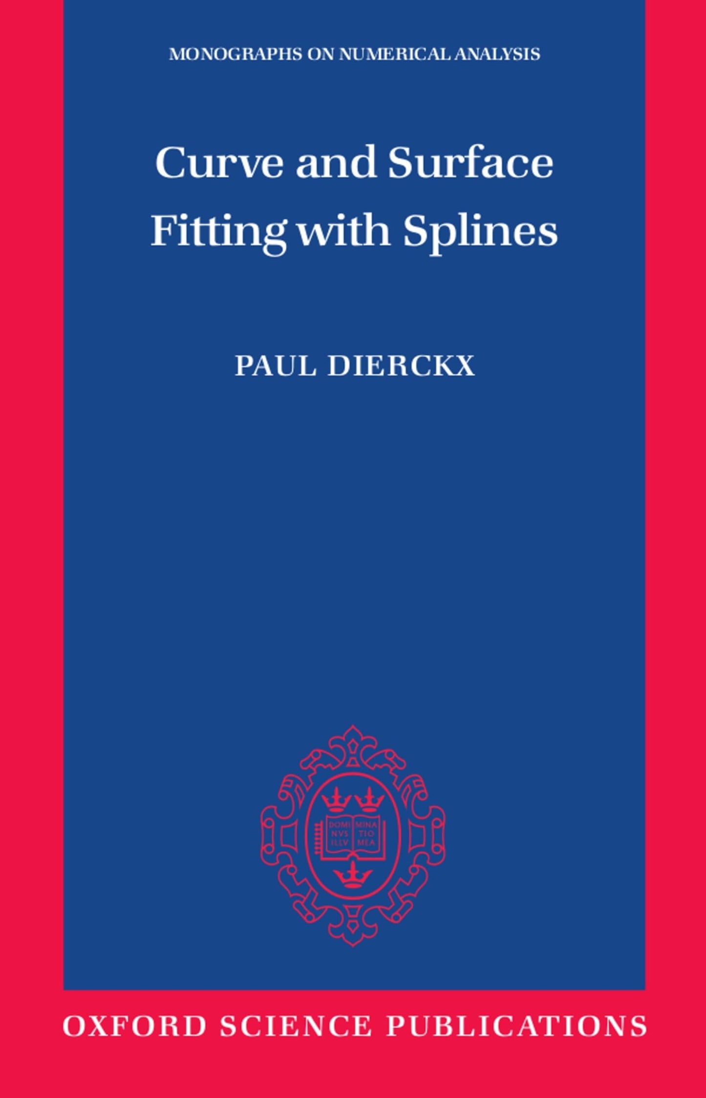 Curve and Surface Fitting with Splines (Monographs on Numerical Analysis) (Numerical Mathematics and Scientific Computation)
