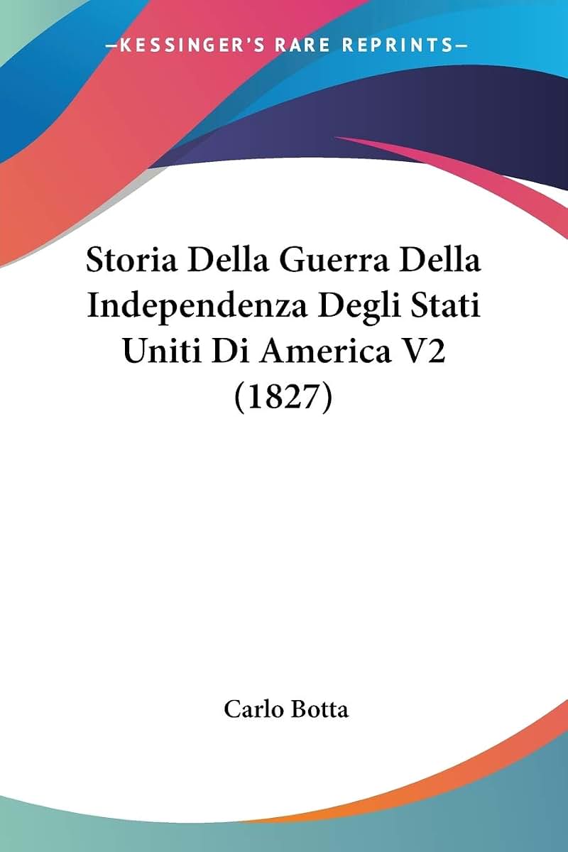 Storia Della Guerra Della Independenza Degli Stati Uniti Di America V2 (1827) (Italian Edition)