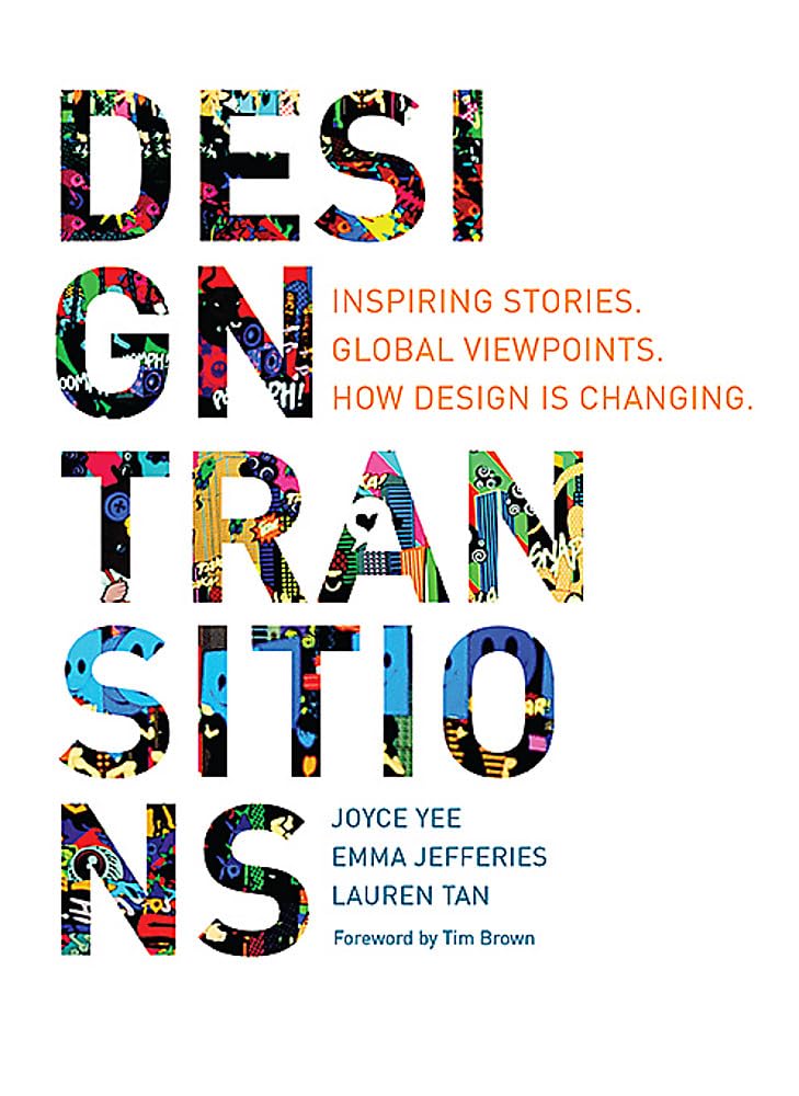 Design Transitions: Inspiring Stories. Global Viewpoints. How Design is Changing.