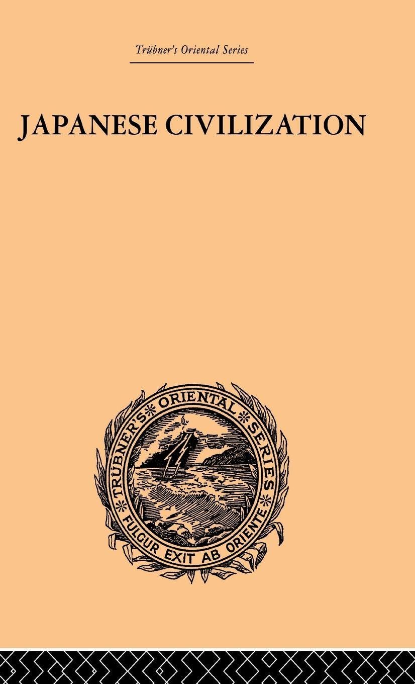 Japanese Civilization, its Significance and Realization (Trubner's Oriental)