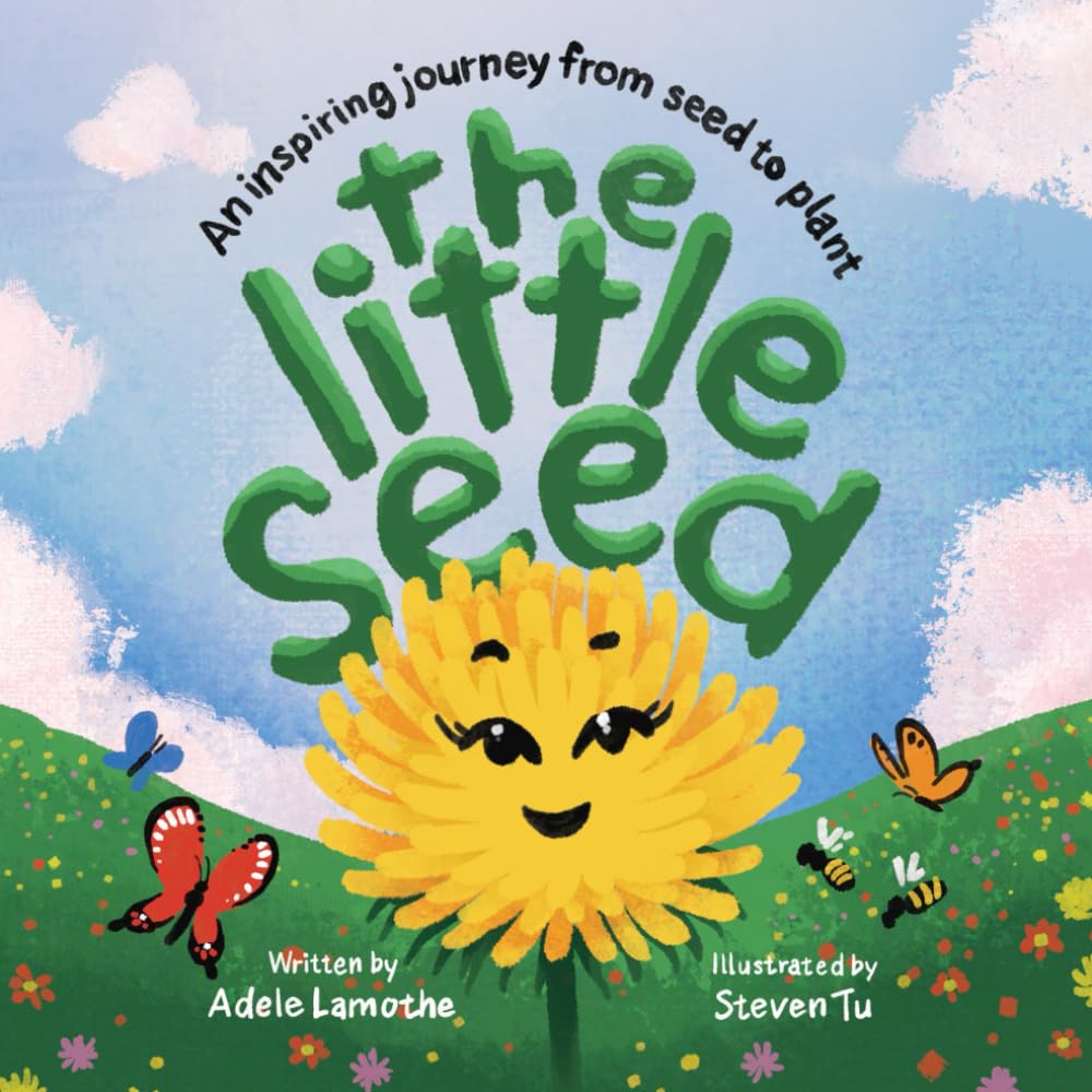 The Little Seed: Discover the plant life cycle and the power of a positive mindset (Nature's Little Wonders)
