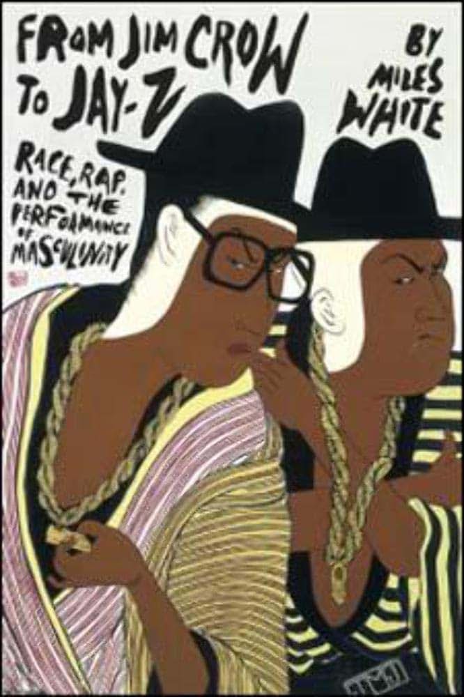 From Jim Crow to Jay-Z: Race, Rap, and the Performance of Masculinity (African Amer Music in Global Perspective)