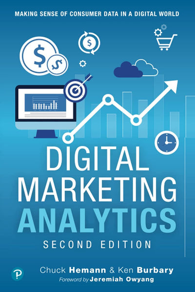 Digital Marketing Analytics: Making Sense of Consumer Data in a Digital World (Que Biz-Tech)