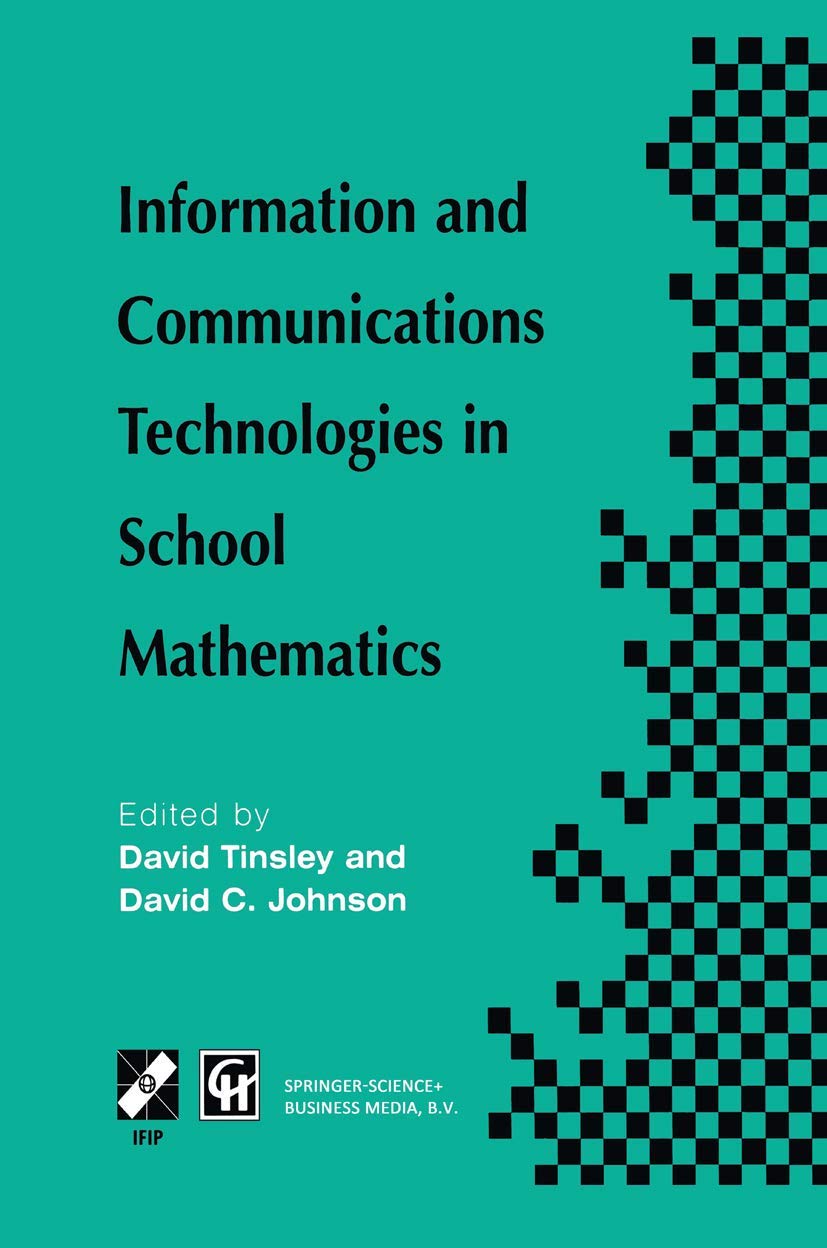 Information and Communications Technologies in School Mathematics: IFIP TC3 / WG3.1 Working Conference on Secondary School Mathematics in the World of ... in Information and Communication Technology)