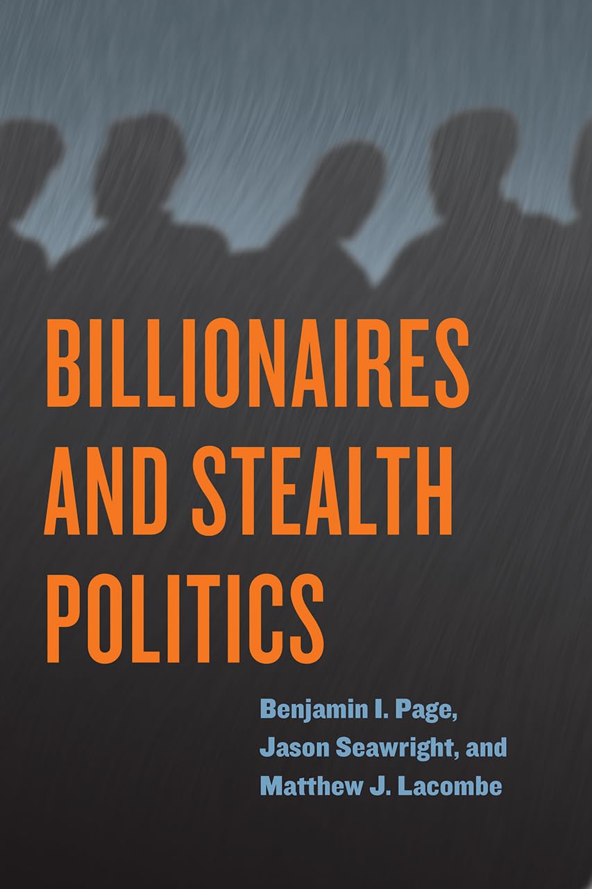 Billionaires and Stealth Politics by Page, Benjamin I.