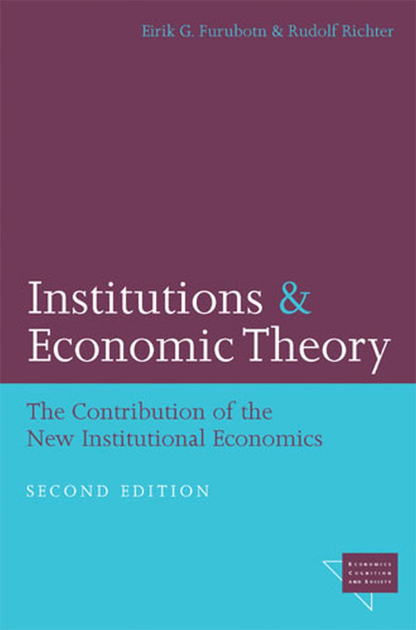 Institutions and Economic Theory: The Contribution of the New Institutional Economics (Economics, Cognition, And Society)