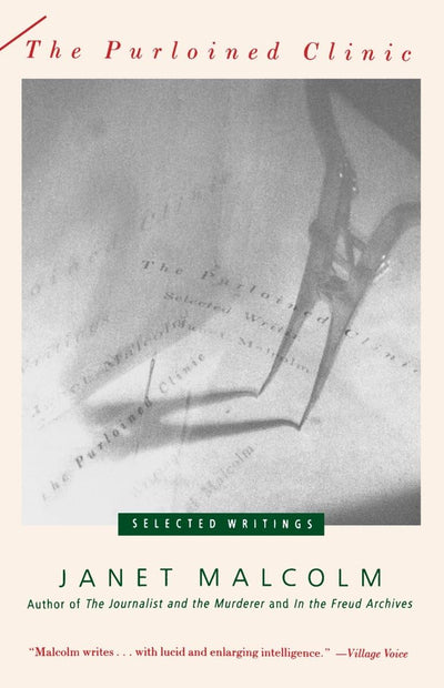 The Purloined Clinic: Selected Writings by Malcolm, Janet