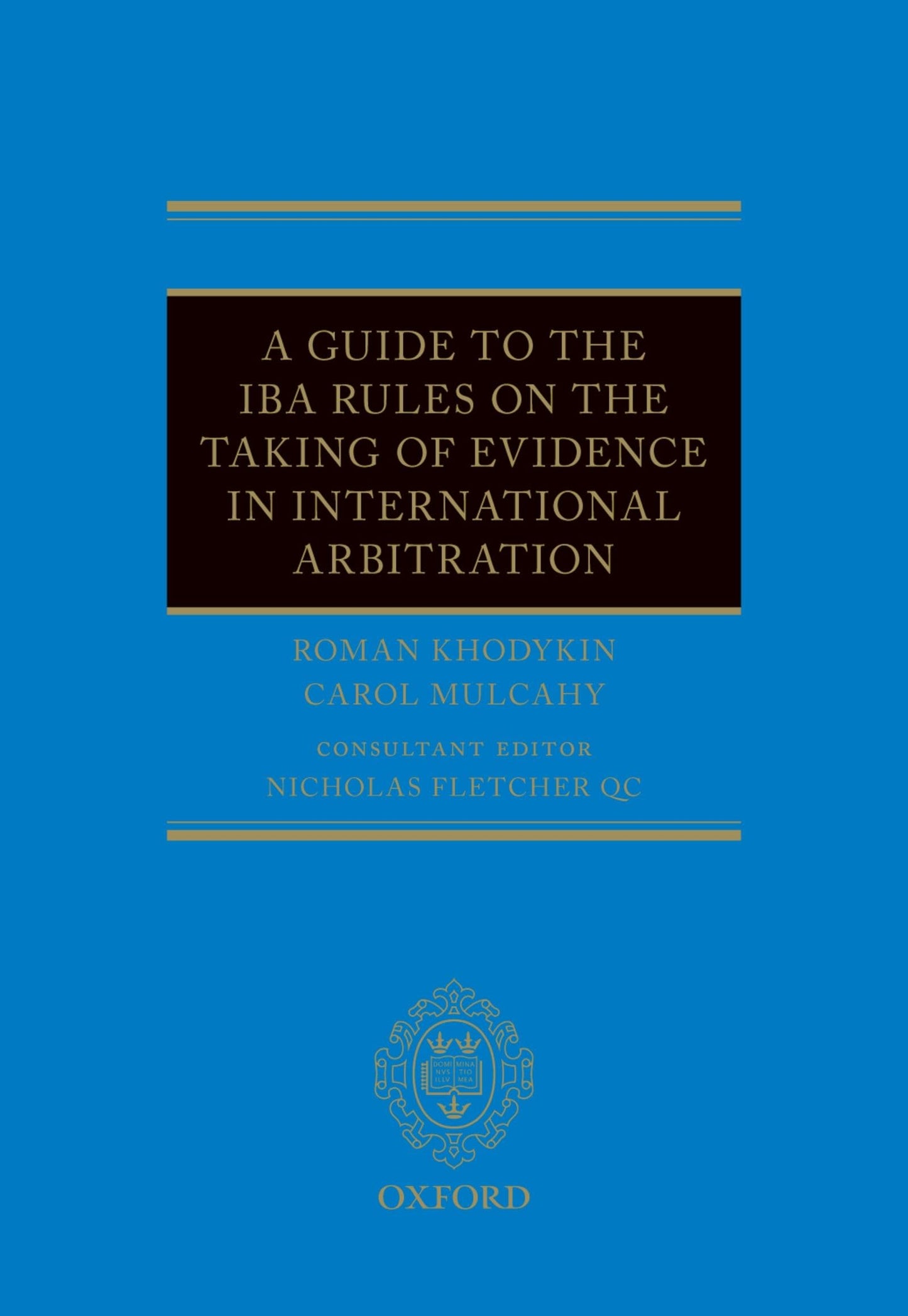 A Guide to the IBA Rules on the Taking of Evidence in International Arbitration