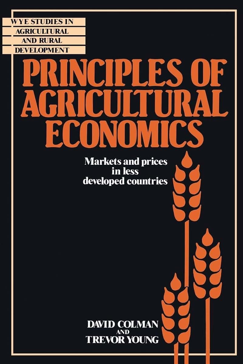 Principles of Agricultural Economics: Markets and Prices in Less Developed Countries (Wye Studies in Agricultural and Rural Development)