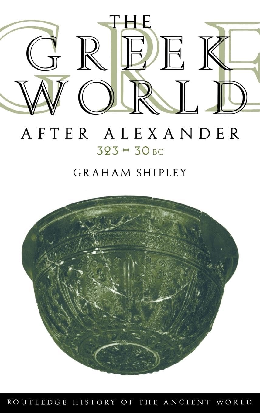 The Greek World After Alexander 323-30 BC: 323 - 30 bc (The Routledge History of the Ancient World)