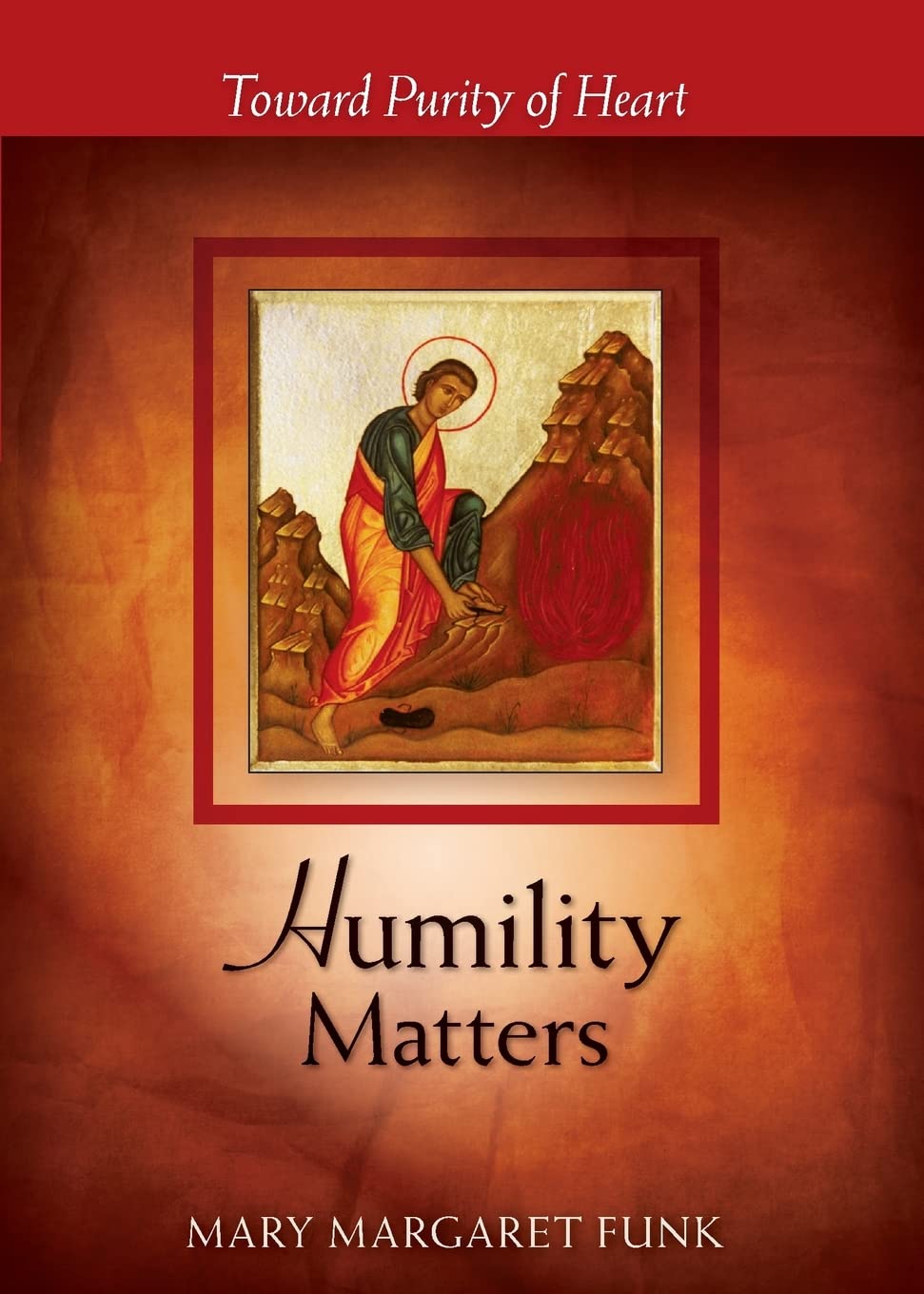 Humility Matters: Toward Purity of Heart (The Matters Series