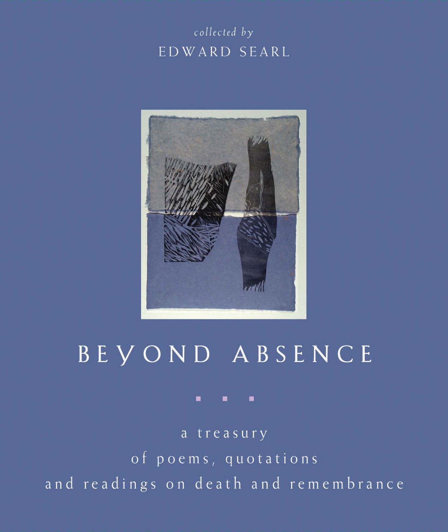 Beyond Absence: A Treasury of Poems, Quotations and Readings
