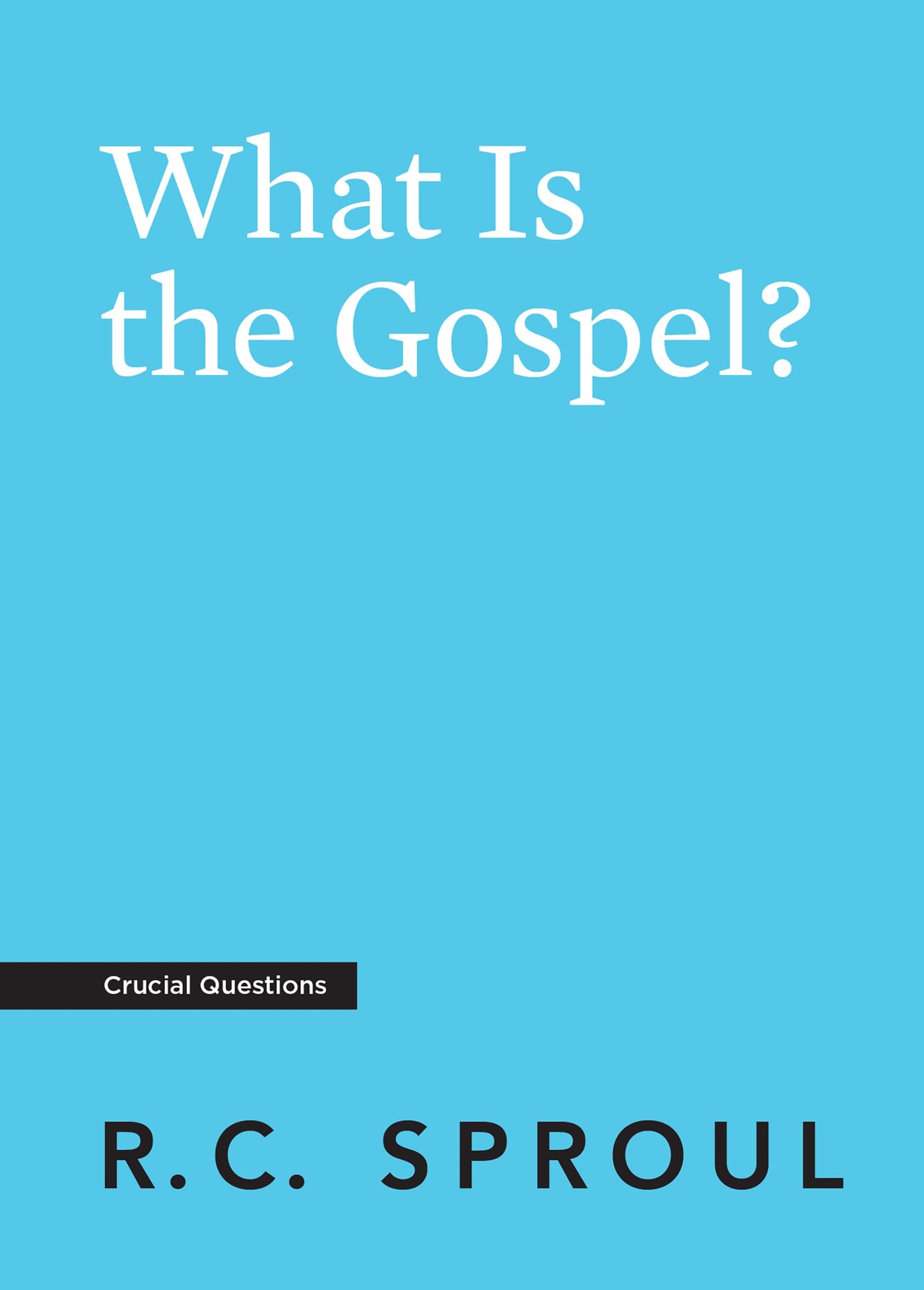 What Is the Gospel? (Crucial Questions)
