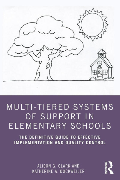 Multi-Tiered Systems of Support in Elementary Schools: The Definitive Guide to Effective Implementation and Quality Control