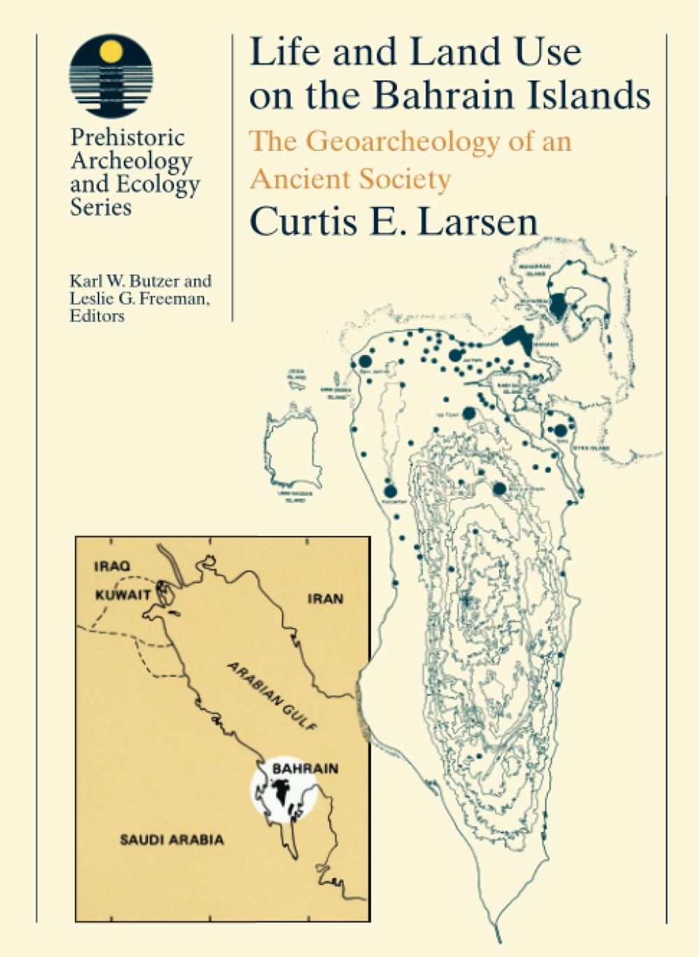 Life and Land Use on the Bahrain Islands: The Geoarchaeology of an Ancient Society (Prehistoric Archeology and Ecology series)