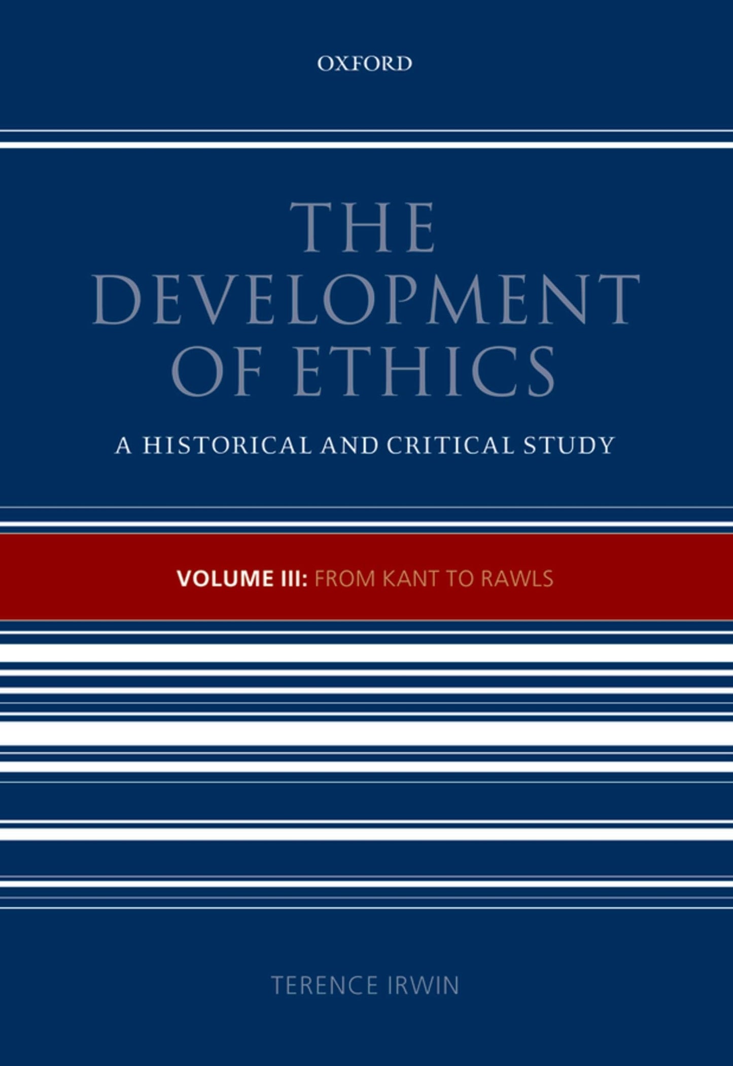 The Development of Ethics: Volume III: From Kant to Rawls