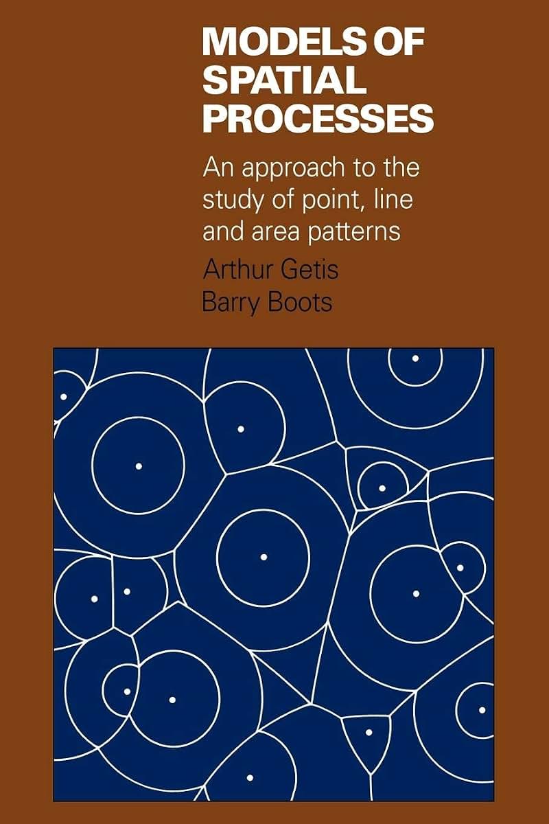 Models of Spatial Processes: An Approach to the Study of Point, Line and Area Patterns (Cambridge Geographical Studies, Series Number 8)