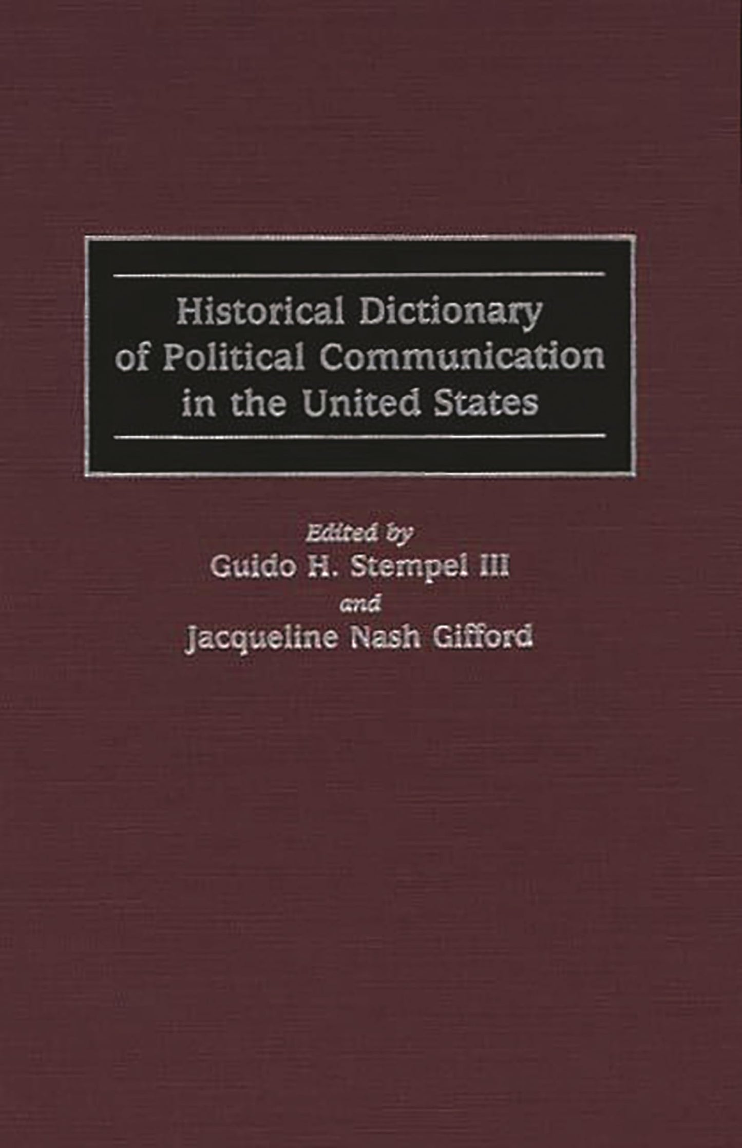 Historical Dictionary of Political Communication in the United States