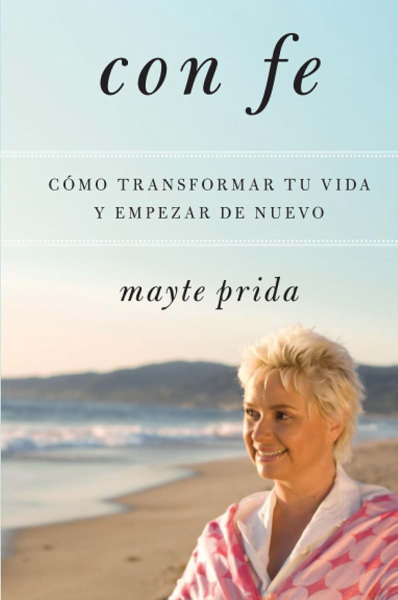 Con fe: Cómo transformar tu vida y empezar de nuevo (Spanish Edition)