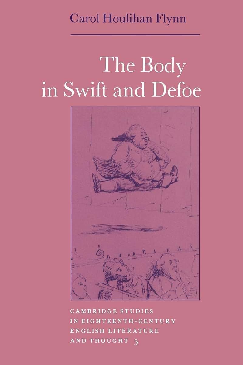 The Body in Swift and Defoe (Cambridge Studies in Eighteenth-Century English Literature and Thought, Series Number 5)