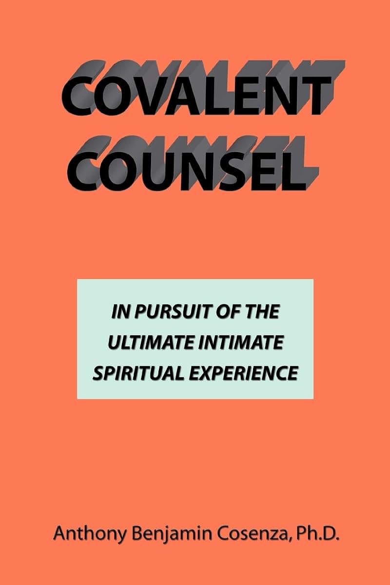 COVALENT COUNSEL: In Pursuit Of The Ultimate Intimate Spiritual Experience