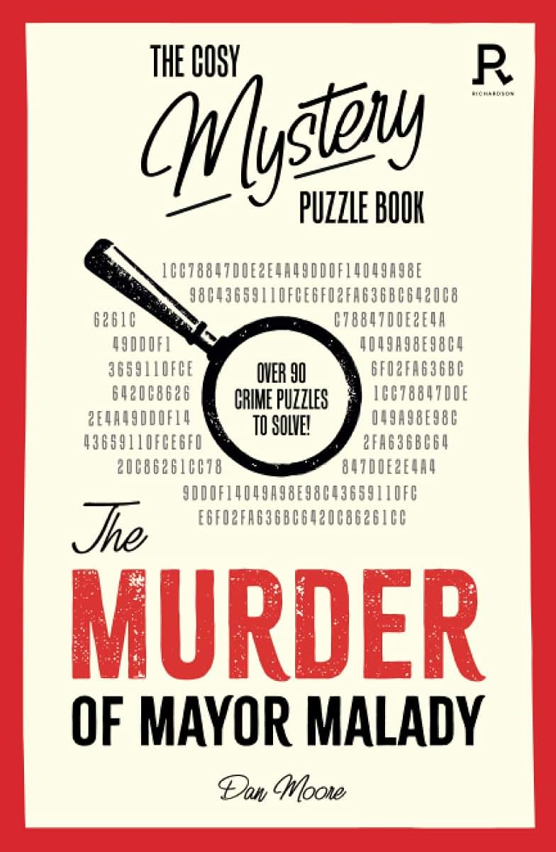 The Murder of Mayor Malady: Over 90 crime puzzles to solve! (Cosy Mystery Puzzle Books)