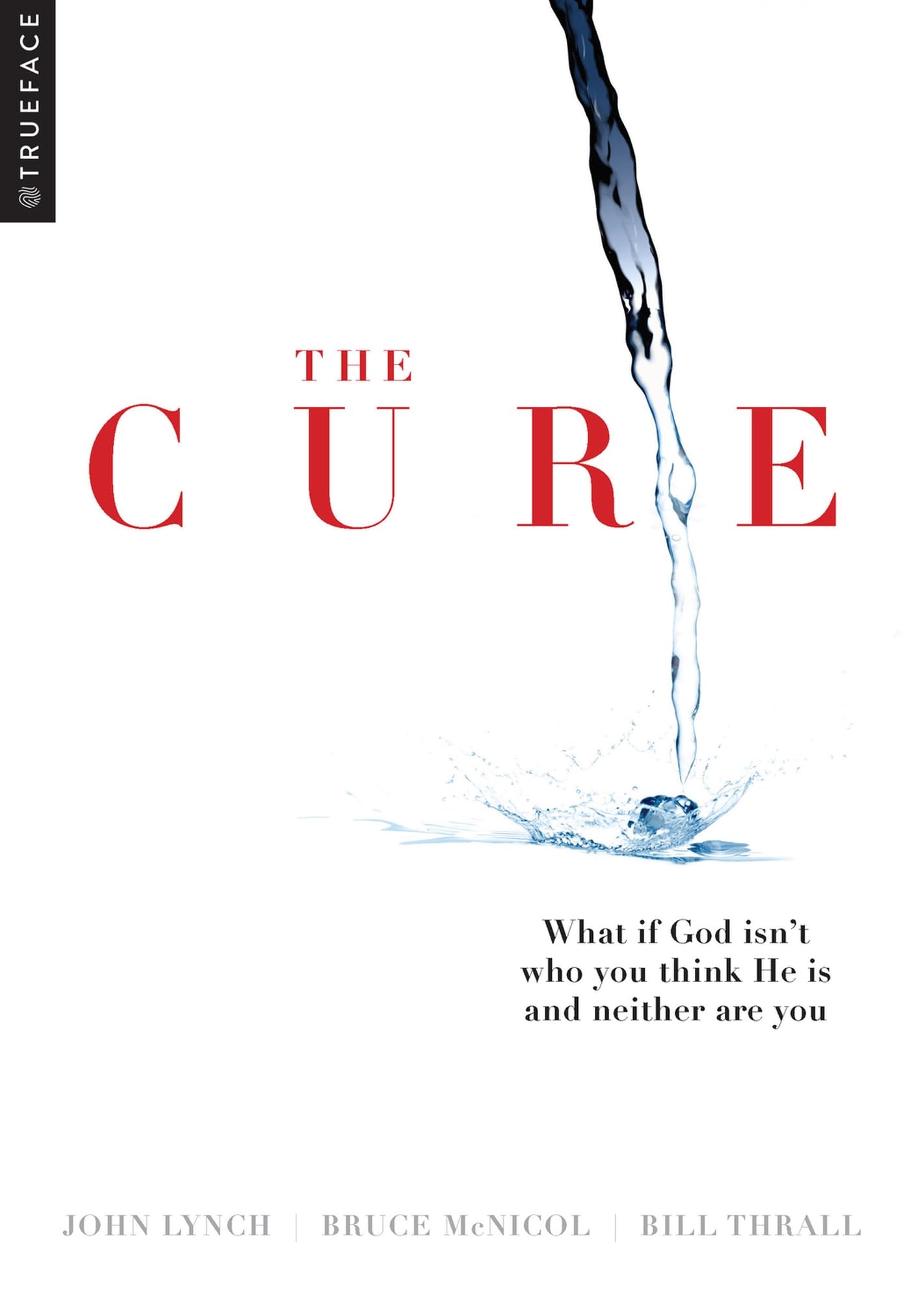 The Cure: What if God isn't who you think He is and neither (New)